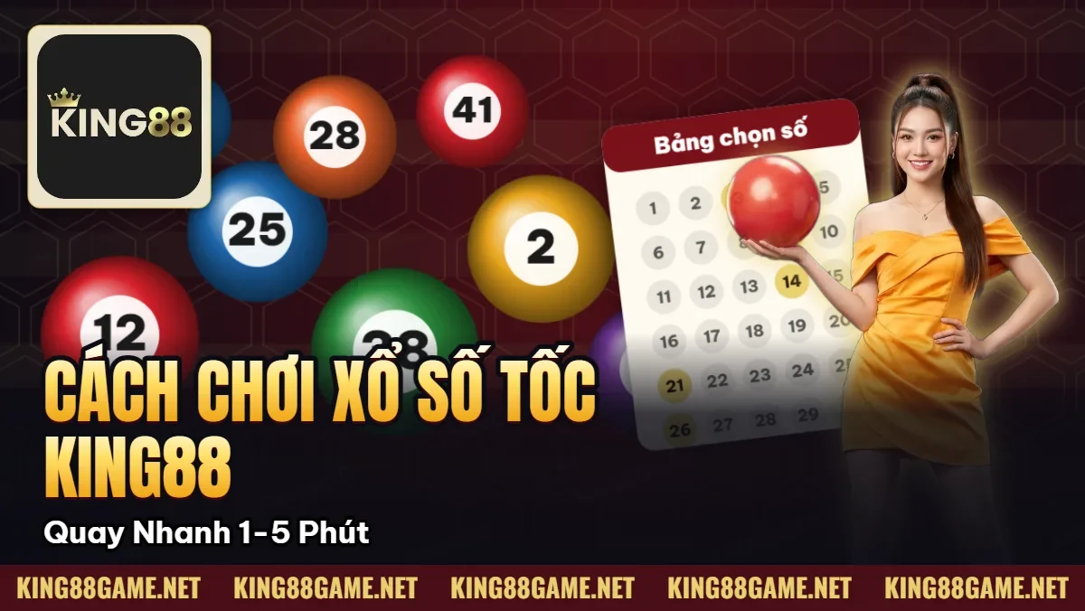 Cách Chơi Xổ Số Siêu Tốc KING88 | Quay Nhanh 1-5 Phút Cách Chơi Xổ Số Siêu Tốc KING88 | Quay Nhanh 1-5 Phút